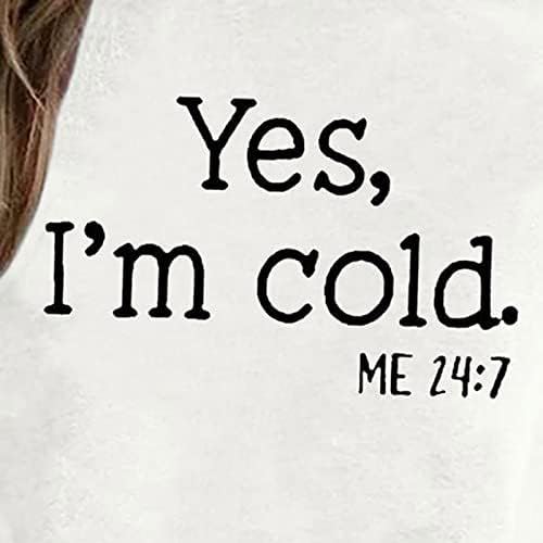 Da, hladno mi je 24: 7 dukserica, ženska raglan Crewneck vrhovi smiješno pulover s majicama dugih rukava s